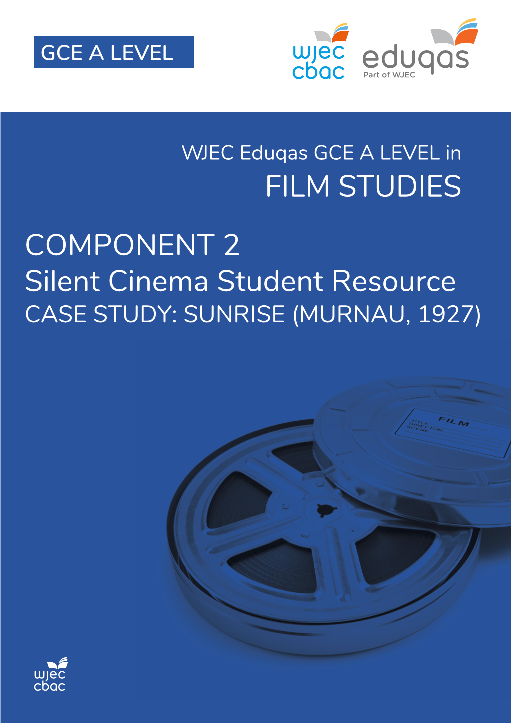 FILM STUDIES COMPONENT 2 Silent Cinema Student Resource CASE STUDY: SUNRISE (MURNAU, 1927) Silent Cinema Student Resource Case Study: Sunrise (Murnau, 1927)