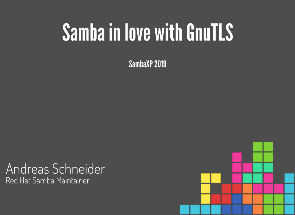 Samba in Love with Gnutls Samba in Love with Gnutls