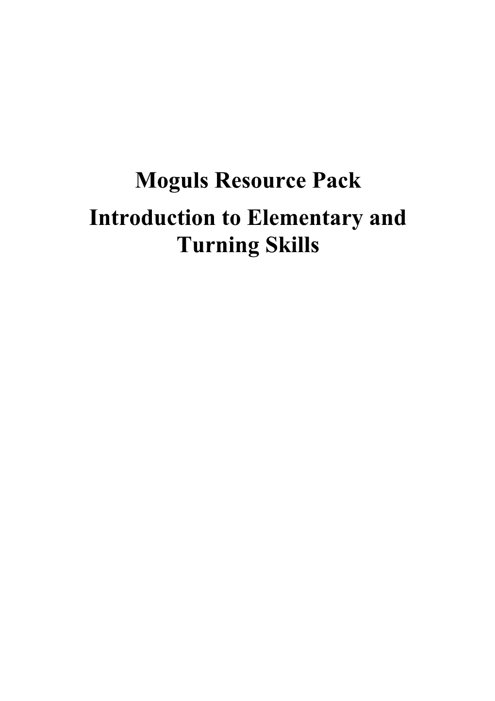 Moguls Resource Pack Introduction to Elementary and Turning Skills COACHING and DEVELOPING MOGUL SKIING on DRY SLOPES in the UK