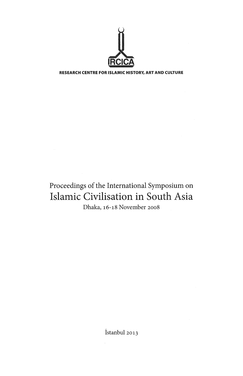 Islamic Civilisation in South Asia Dhaka, I6-I8 November 2008