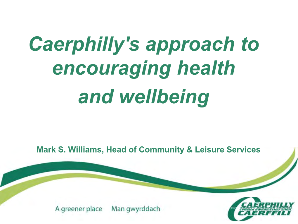 Caerphilly's Approach to Encouraging Health and Wellbeing