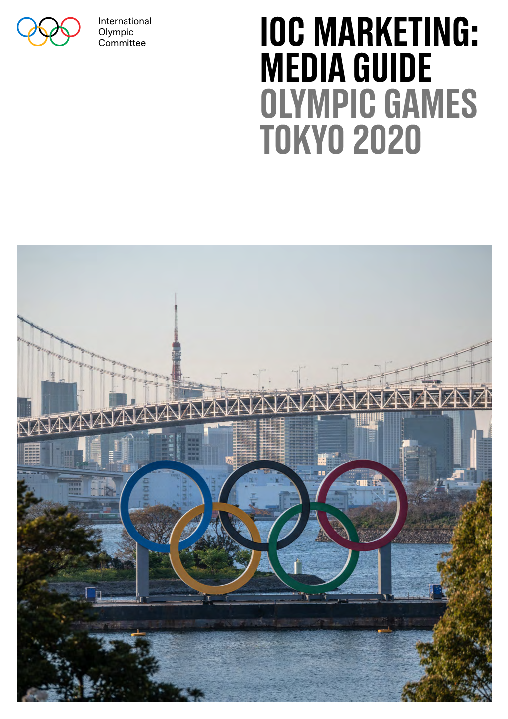 IOC MARKETING: MEDIA GUIDE OLYMPIC GAMES TOKYO 2020 Contents Marketing Media Guide 2021 Edition 2 Contents