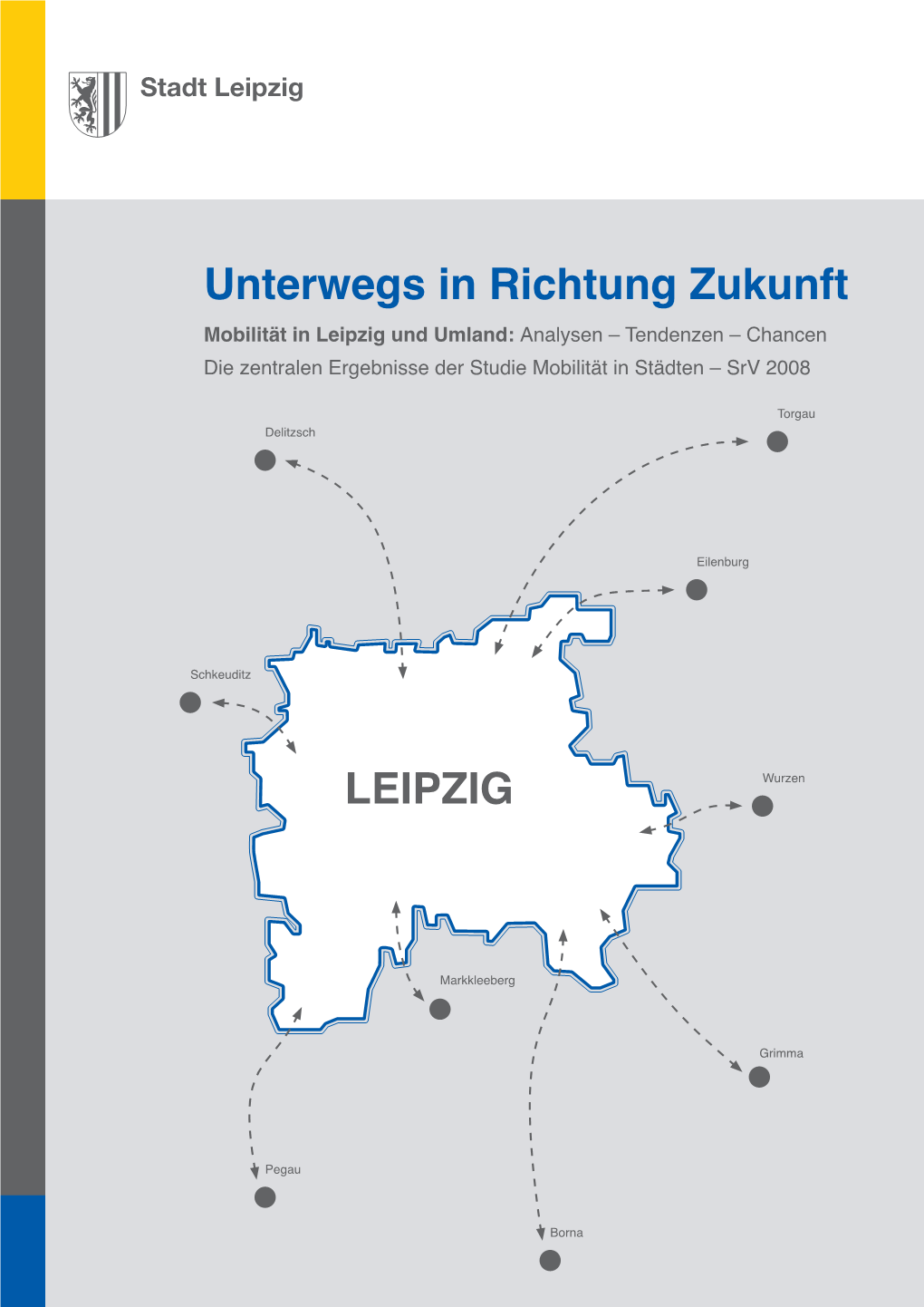 Mobilität in Leipzig Und Umland: Analysen – Tendenzen – Chancen Die Zentralen Ergebnisse Der Studie Mobilität in Städten – Srv 2008