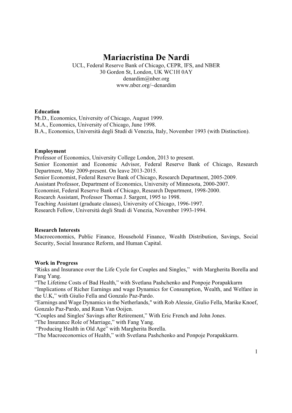 Mariacristina De Nardi UCL, Federal Reserve Bank of Chicago, CEPR, IFS, and NBER 30 Gordon St, London, UK WC1H 0AY Denardim@Nber.Org