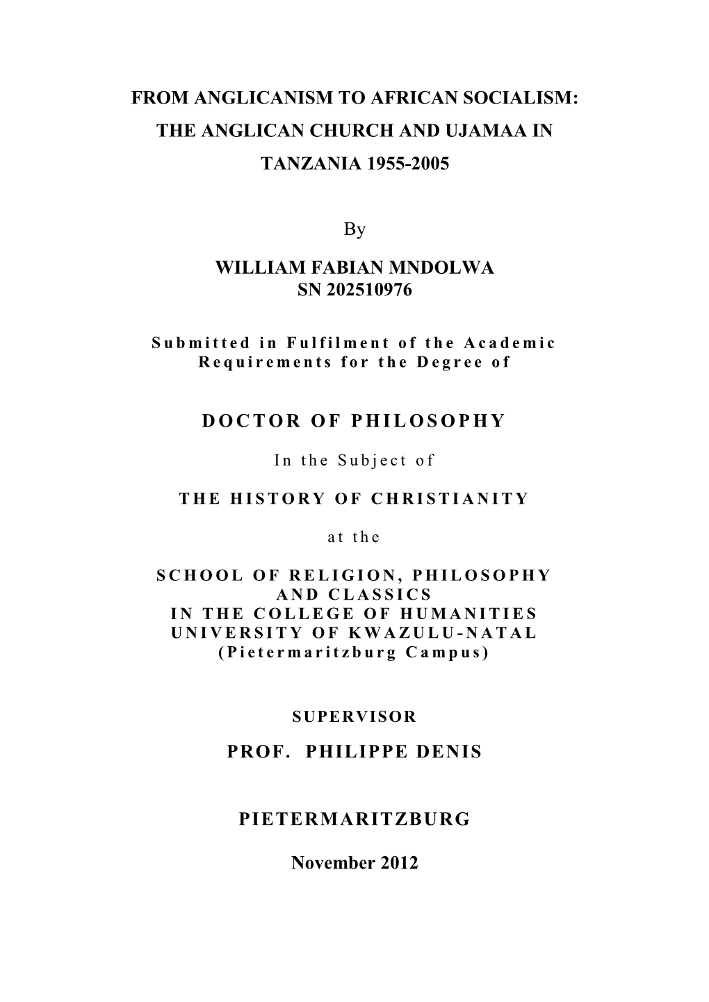 FROM ANGLICANISM to AFRICAN SOCIALISM: the ANGLICAN CHURCH and UJAMAA in TANZANIA 1955-2005 by WILLIAM FABIAN MNDOLWA SN 2025109