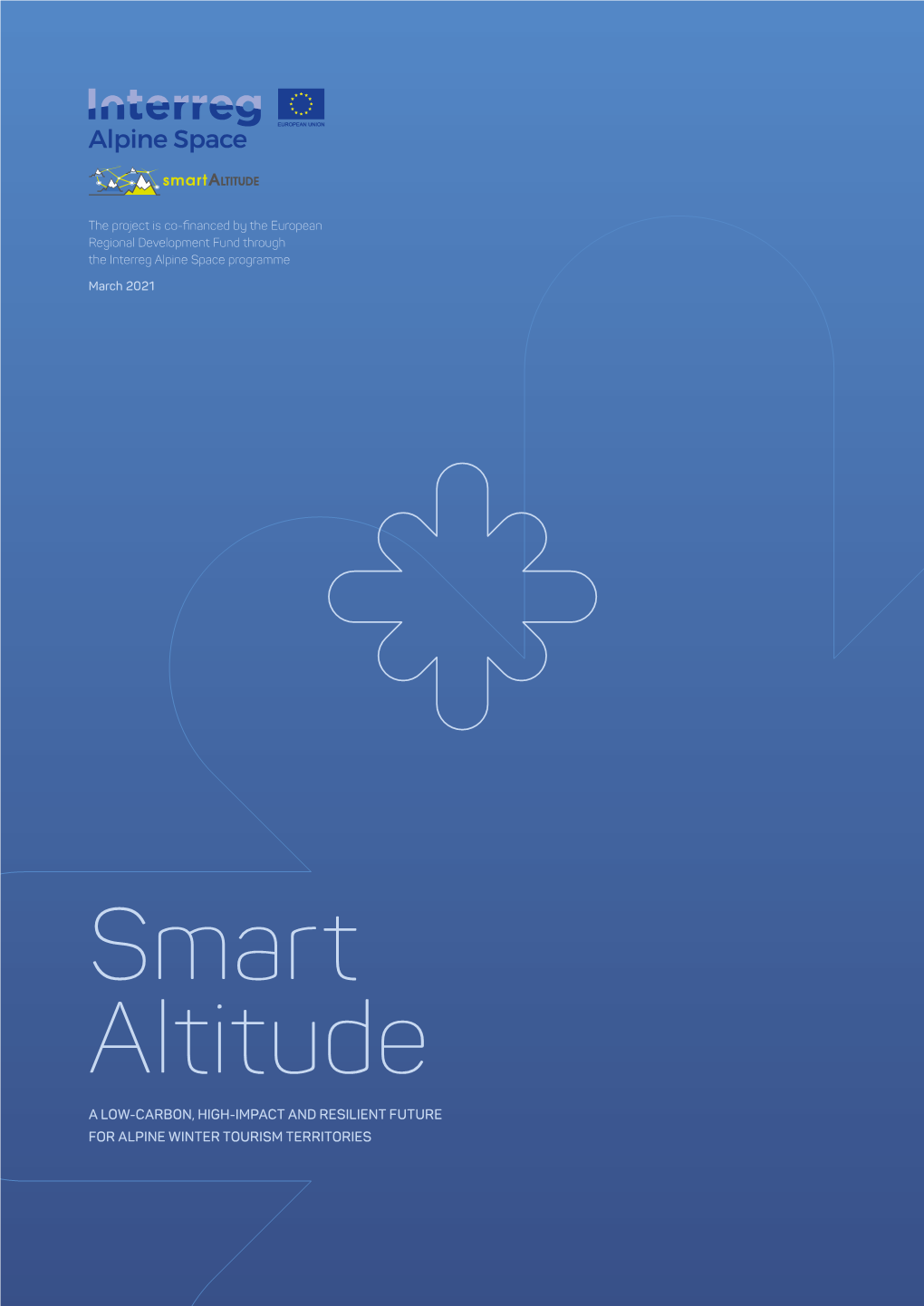 Smart Altitude a LOW-CARBON, HIGH-IMPACT and RESILIENT FUTURE for ALPINE WINTER TOURISM TERRITORIES IMPRESSUM