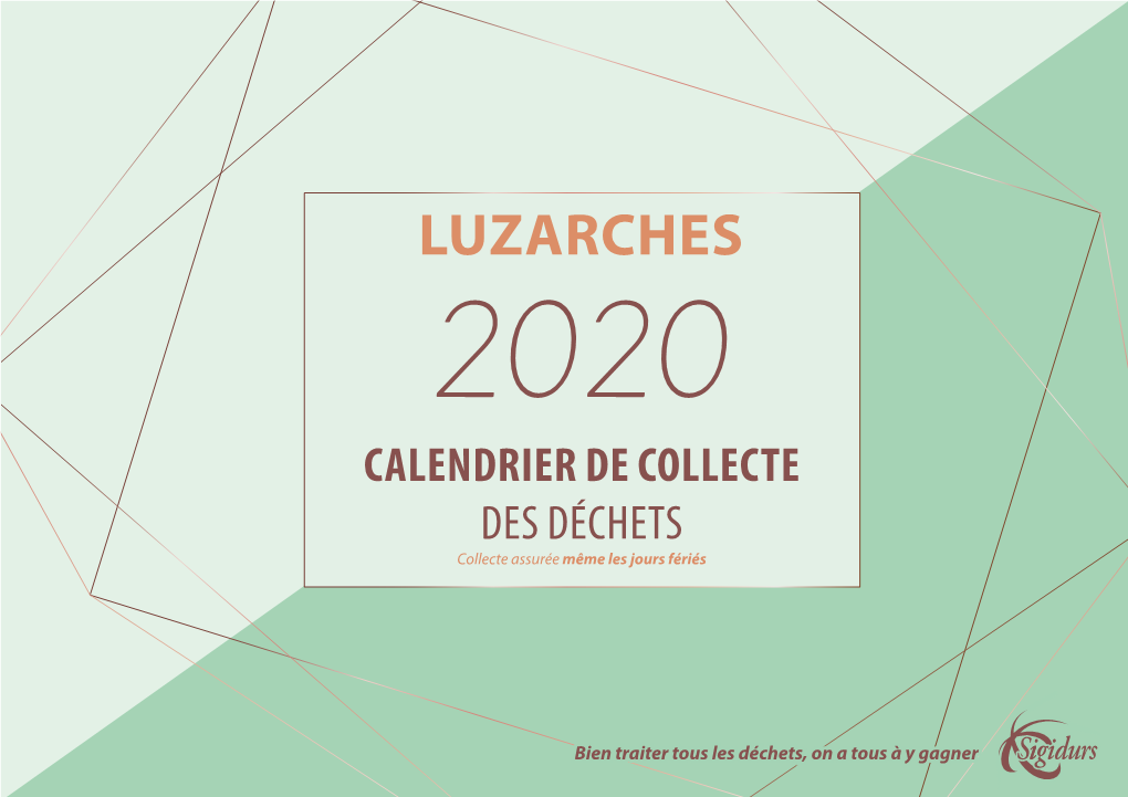 LUZARCHES 2020 CALENDRIER DE COLLECTE DES DÉCHETS Collecte Assurée Même Les Jours Fériés LES ORDURES MÉNAGÈRES LES DÉCHETS VÉGÉTAUX SORTIR LE BAC LA VEILLE AU SOIR