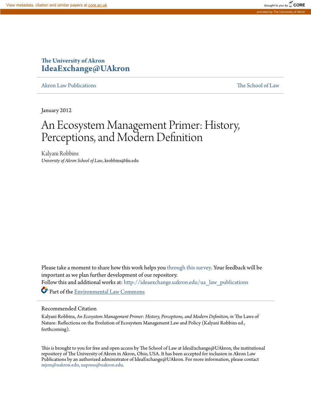 An Ecosystem Management Primer: History, Perceptions, and Modern Definition Kalyani Robbins University of Akron School of Law, Krobbins@Fiu.Edu