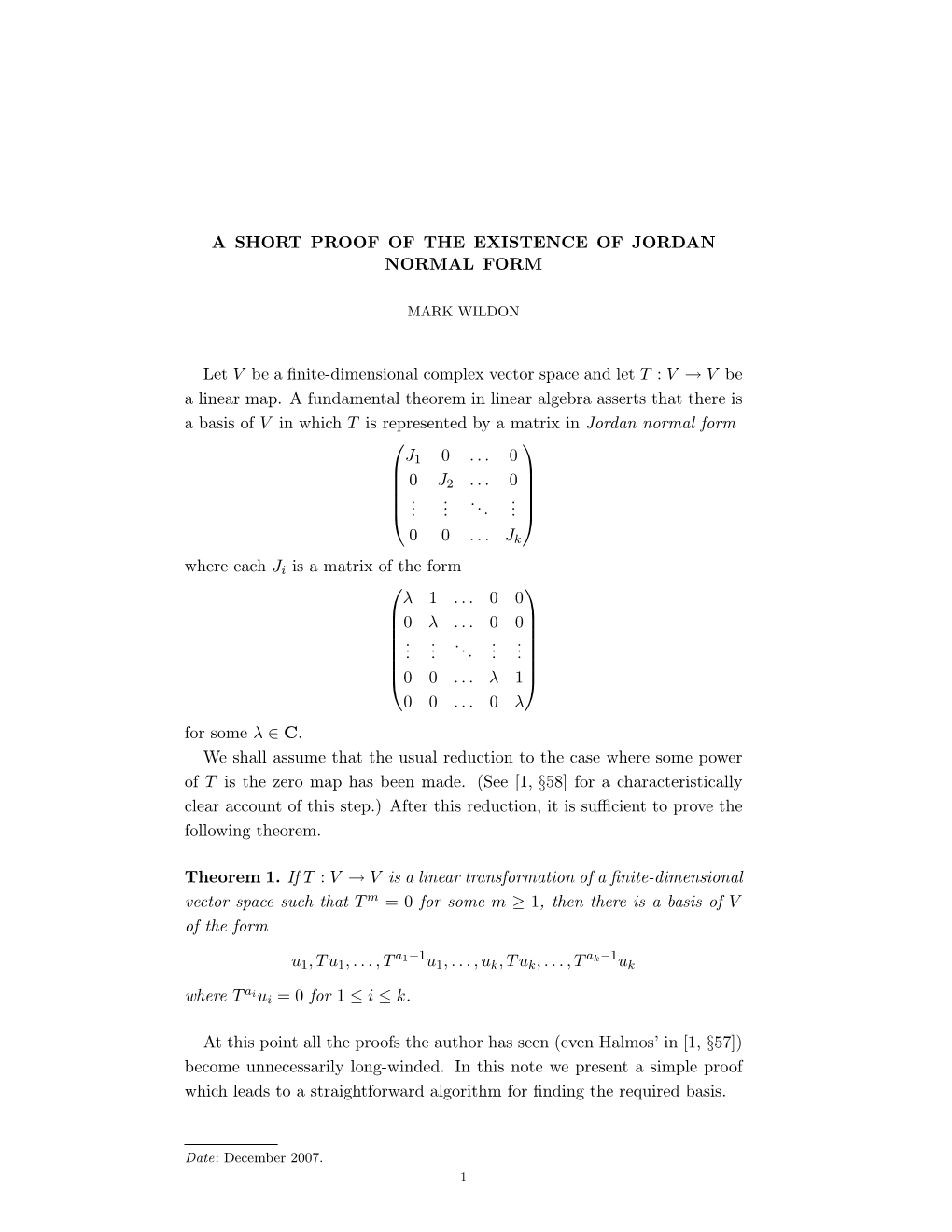 A SHORT PROOF of the EXISTENCE of JORDAN NORMAL FORM Let V Be a Finite-Dimensional Complex Vector Space and Let T : V → V Be A