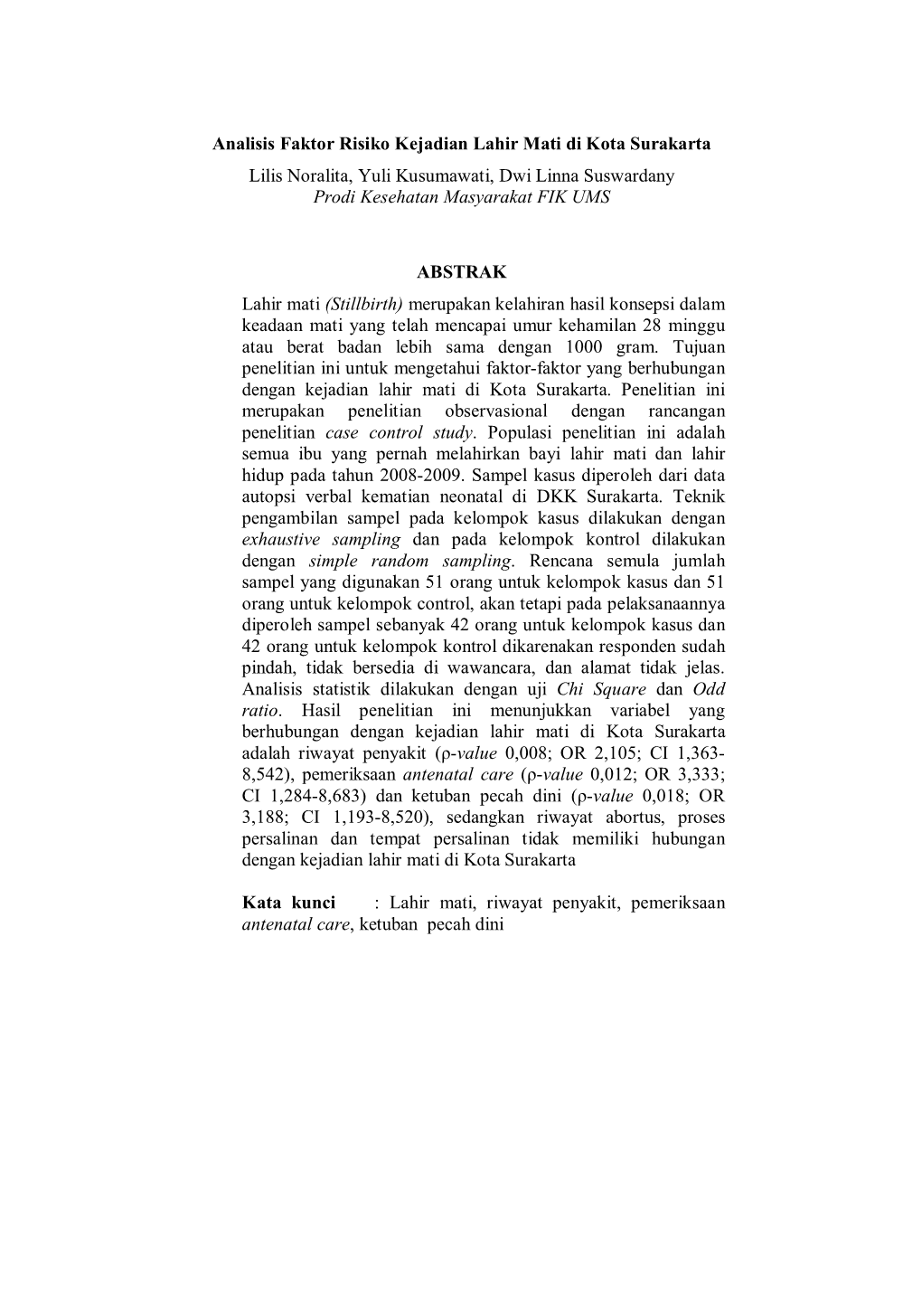 Analisis Faktor Risiko Kejadian Lahir Mati Di Kota Surakarta Lilis Noralita, Yuli Kusumawati, Dwi Linna Suswardany Prodi Kesehatan Masyarakat FIK UMS