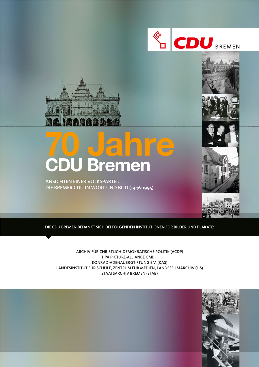 Ansichten Einer Volkspartei: Die Bremer Cdu in Wort Und Bild (1946-1995)