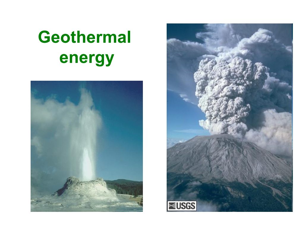 Geothermal Energy Thermal Energy Is Constantly Gene- Rated in the Earth Interior by the De- Cay of Radioactive Nuclei