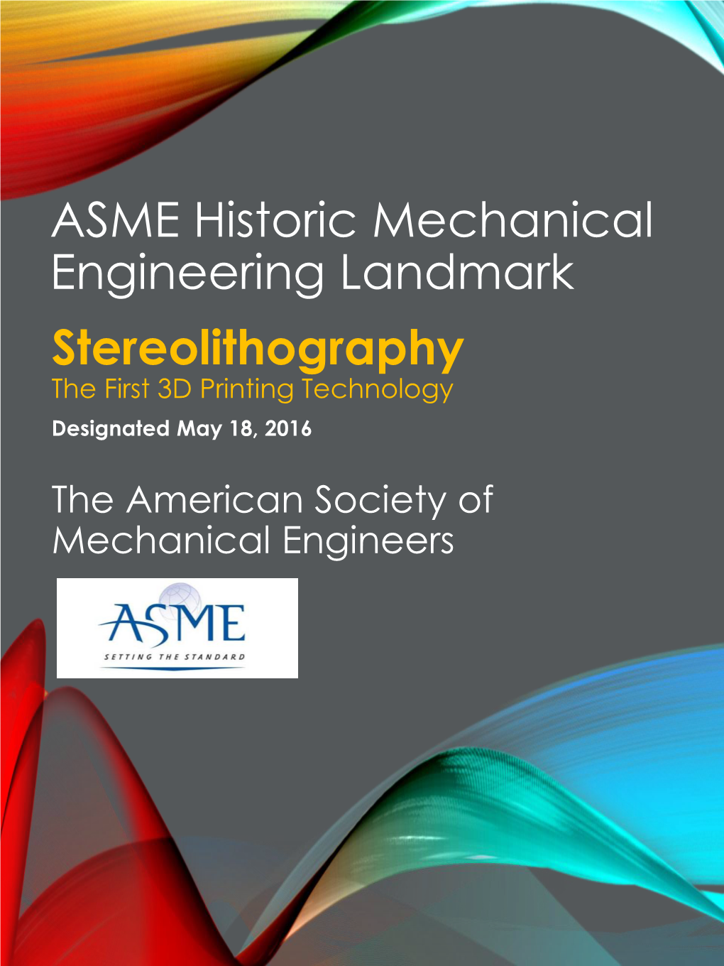 Stereolithography the First 3D Printing Technology Designated May 18, 2016