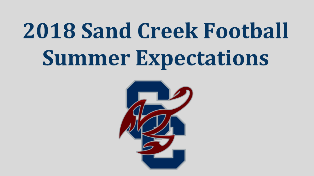 2018 Sand Creek Football Summer Expectations Ricky Lobato 719-238-9346 Rlobato1345@Yahoo.Com