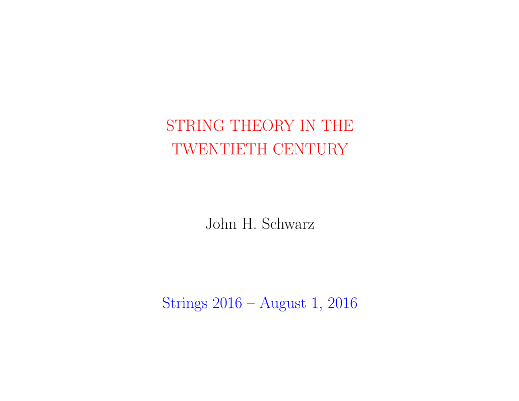 STRING THEORY in the TWENTIETH CENTURY John H