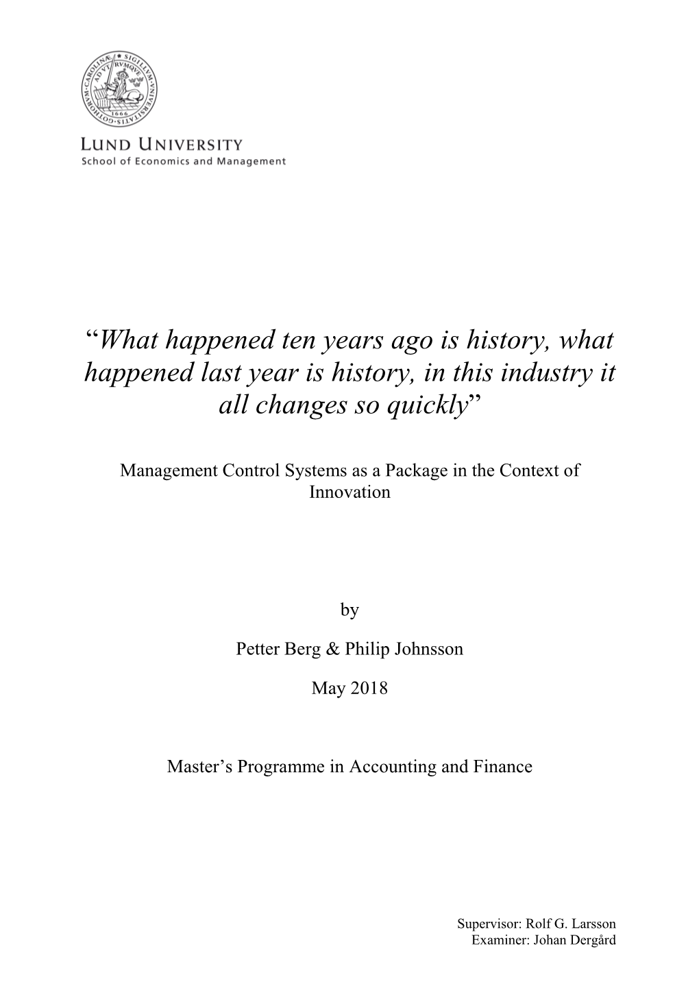 “What Happened Ten Years Ago Is History, What Happened Last Year Is History, in This Industry It All Changes So Quickly”