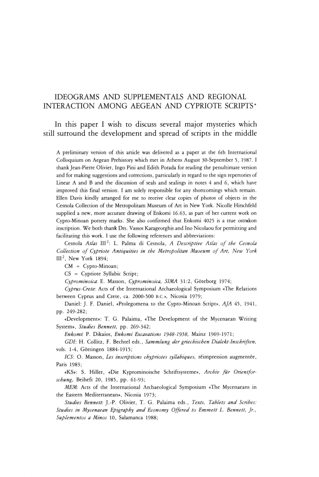 IDEOGRAMS and SUPPLEMENTALS and REGIONAL INTERACTION AMONG AEGEAN and CYPRIOTE SCRIPTS* in This Paper I Wish to Discuss Several