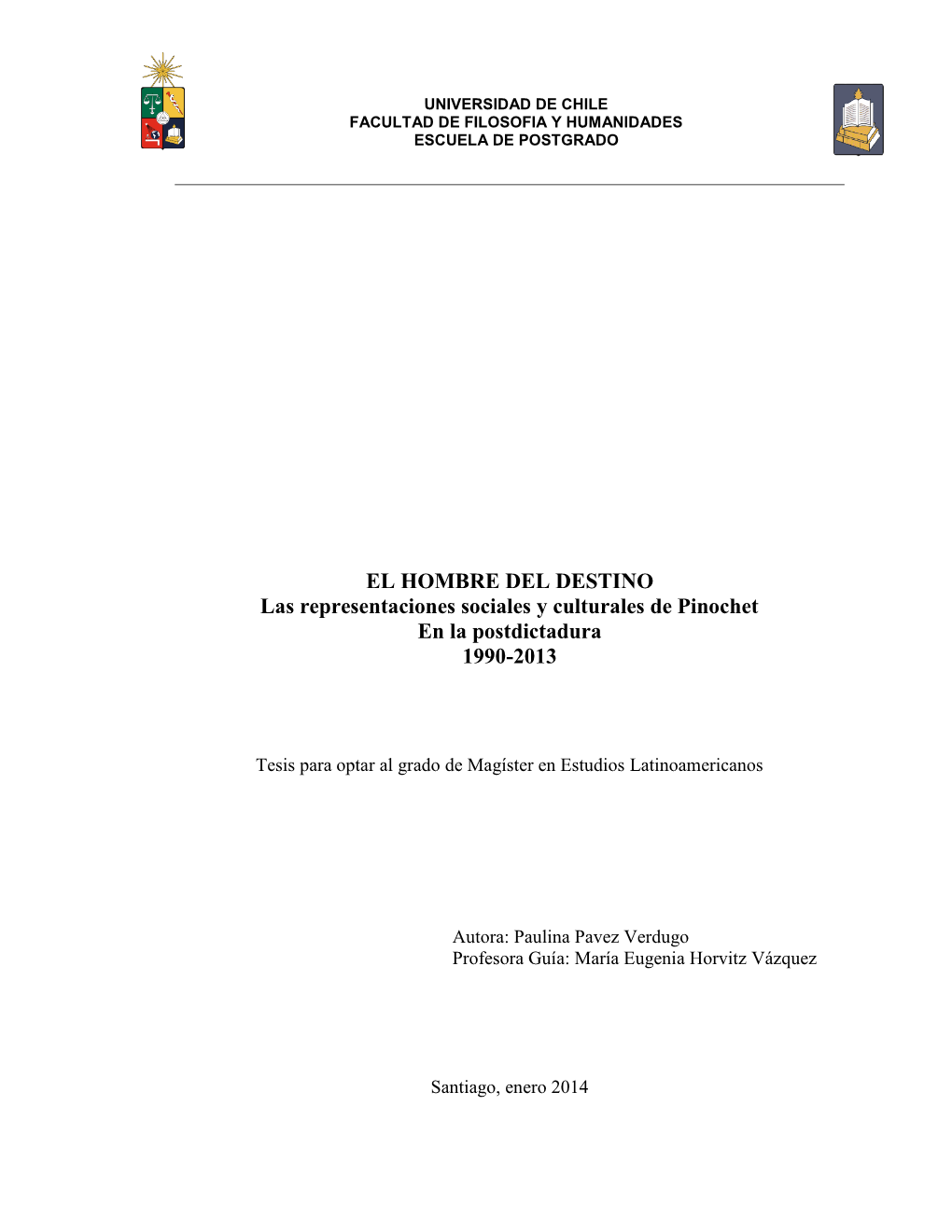 EL HOMBRE DEL DESTINO Las Representaciones Sociales Y Culturales De Pinochet En La Postdictadura 1990-2013