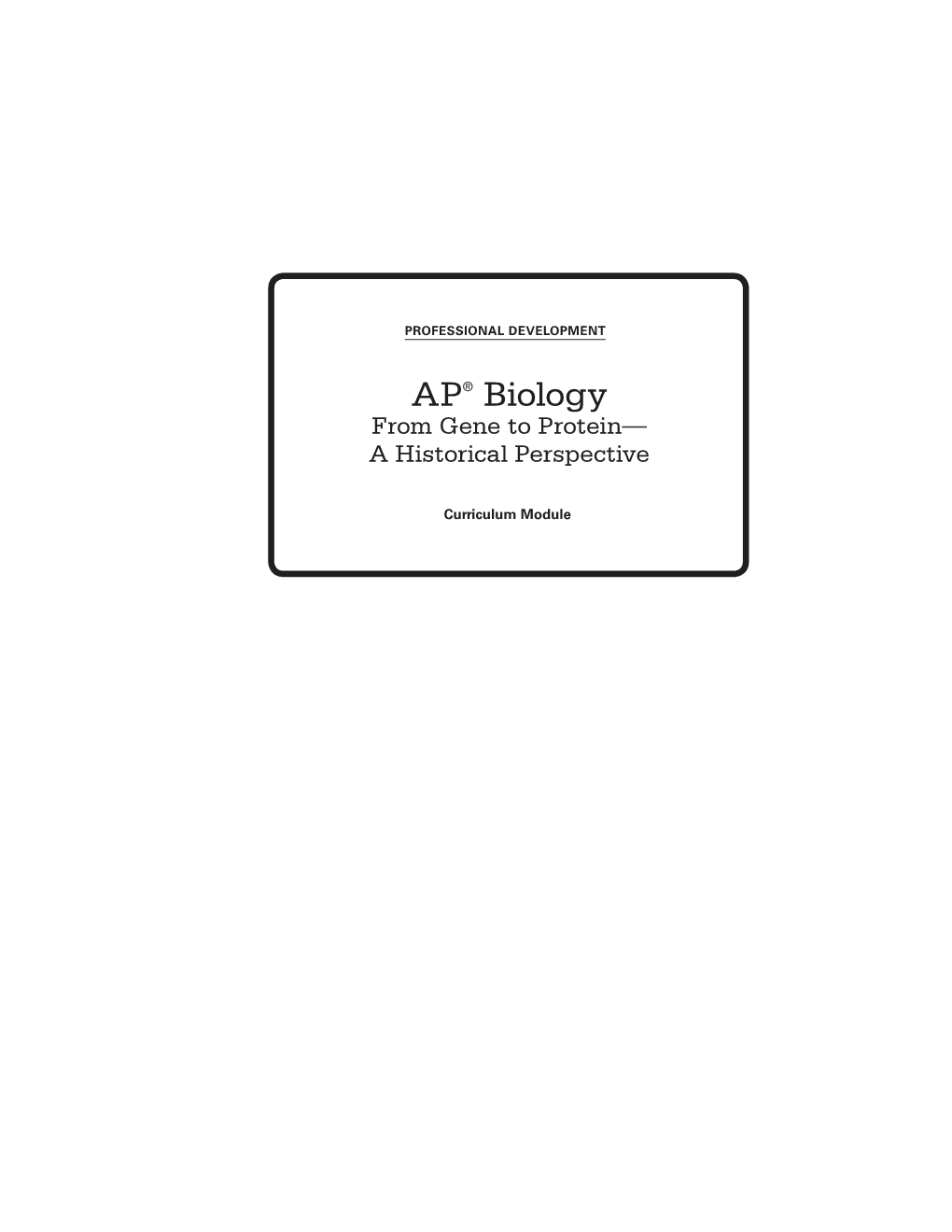 AP® Biology from Gene to Protein— a Historical Perspective