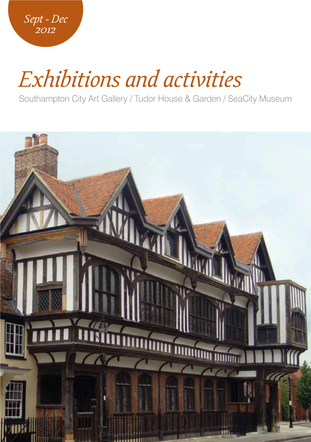 Exhibitions and Activities Southampton City Art Gallery / Tudor House & Garden / Seacity Museum Exhibitions Tudor House & Garden