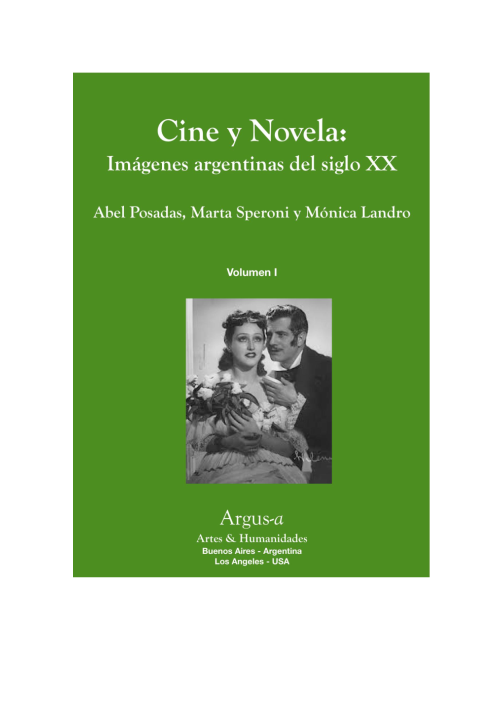 Cine Y Novela Imágenes Argentinas Del Siglo XX Volumen I Ilustración De Tapa: Herminia Franco Y Floren Delbene En Amalia ISBN: 978-987-28621-8-3