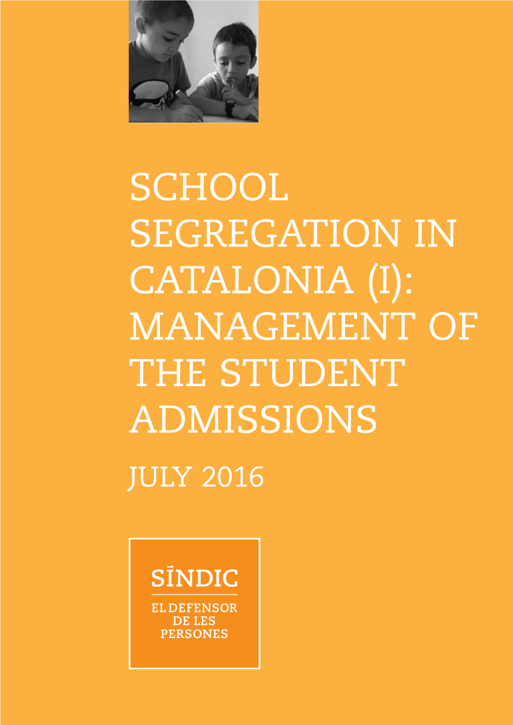 School Segregation in Catalonia (I): Management of the Student Admissions July 2016