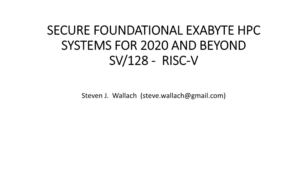 Secure Foundational Exabyte Hpc Systems for 2020 and Beyond Sv/128 - Risc-V