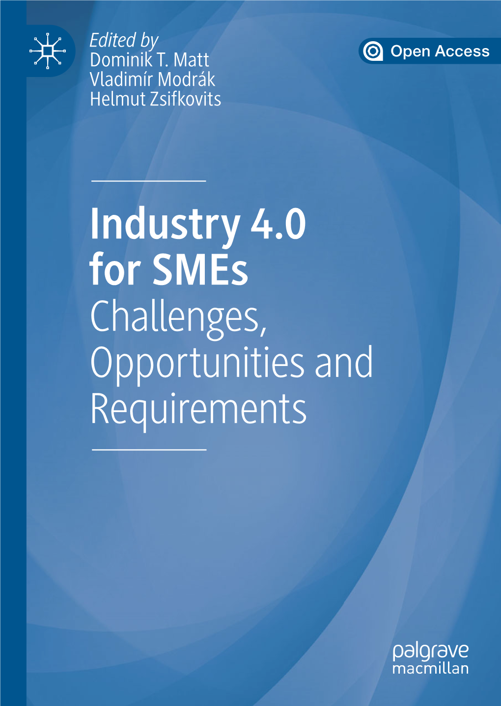 Industry 4.0 for Smes Challenges, Opportunities and Requirements Industry 4.0 for Smes Dominik T