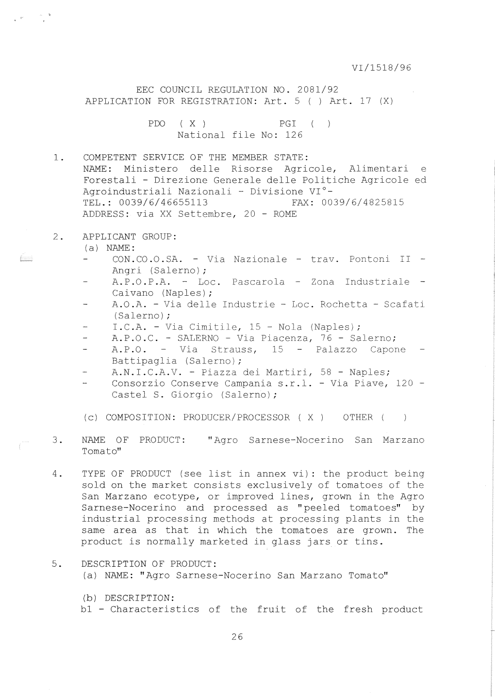 VI/1518/96 EEC COUNCIL REGULATION NO. 2081/92 APPLICATION for REGISTRATION: Art. 5 ( ) Art. 17 (X) PDO ( X ) PGI ( ) National Fi