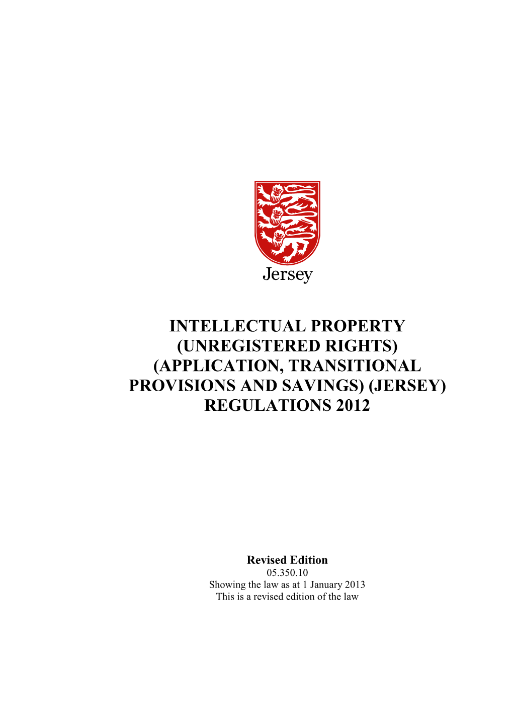 Intellectual Property (Unregistered Rights) (Application, Transitional Provisions and Savings) (Jersey) Regulations 2012