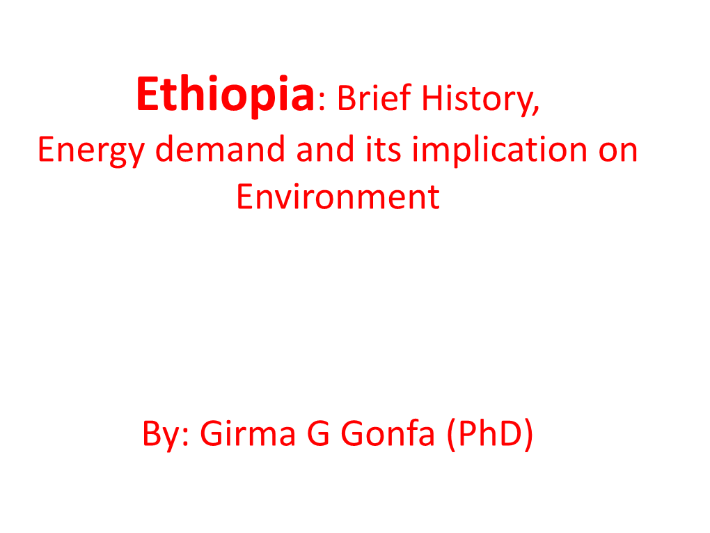 Ethiopia: Brief History, Energy Demand and Its Implication on Environment