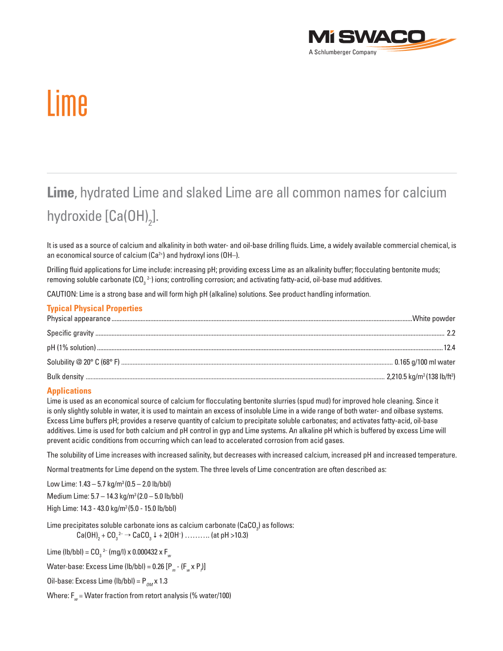 Lime, Hydrated Lime and Slaked Lime Are All Common Names for Calcium Hydroxide [Ca(OH)2]