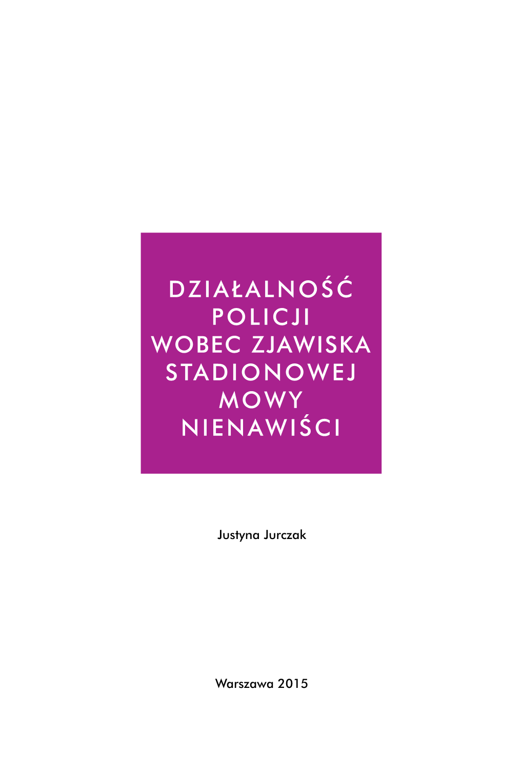 Działalność Policji Wobec Zjawiska Stadionowej Mowy Nienawiści