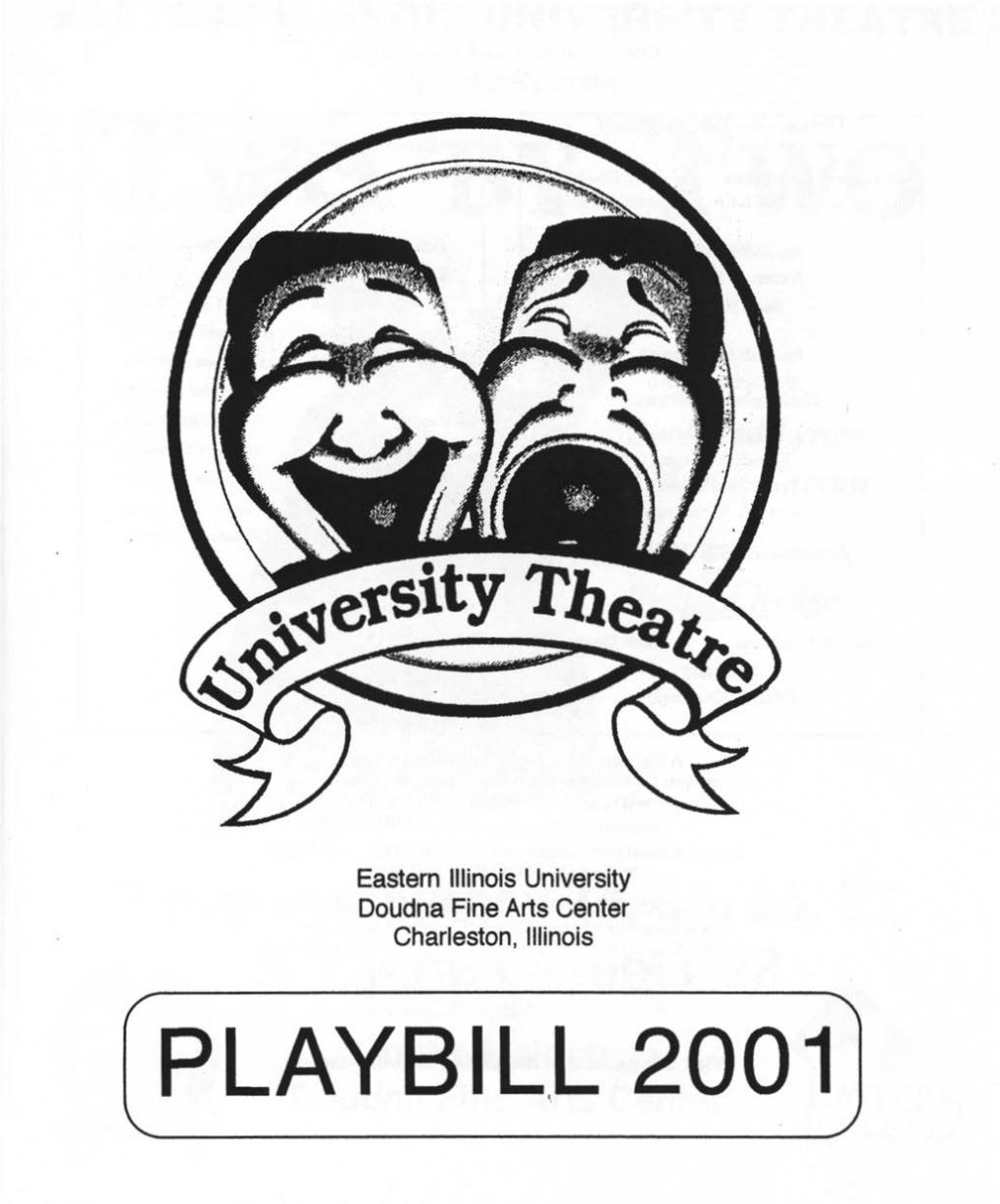 PLAYBIL.L 2001 College of Arts and Humanities EASTERN ILLINOIS UNIVERSITY THEATRE James K