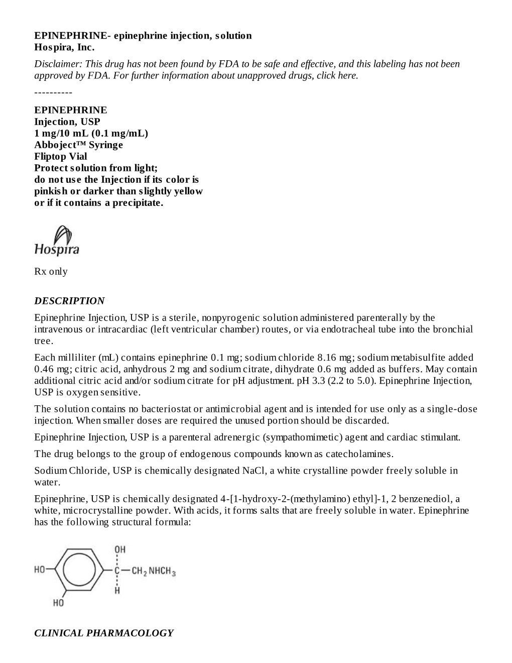 Epinephrine Injection, Solution Hospira, Inc. Disclaimer: This Drug Has Not Been Found by FDA to Be Safe and Effective, and This Labeling Has Not Been Approved by FDA