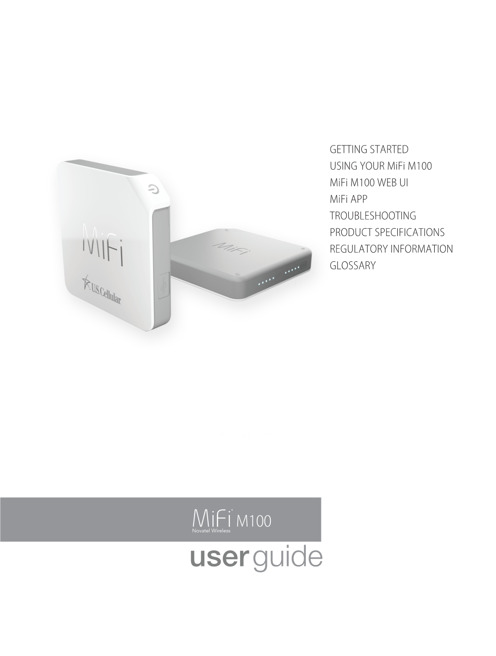 M100 Mifi M100 WEB UI Mifi APP TROUBLESHOOTING PRODUCT SPECIFICATIONS REGULATORY INFORMATION GLOSSARY