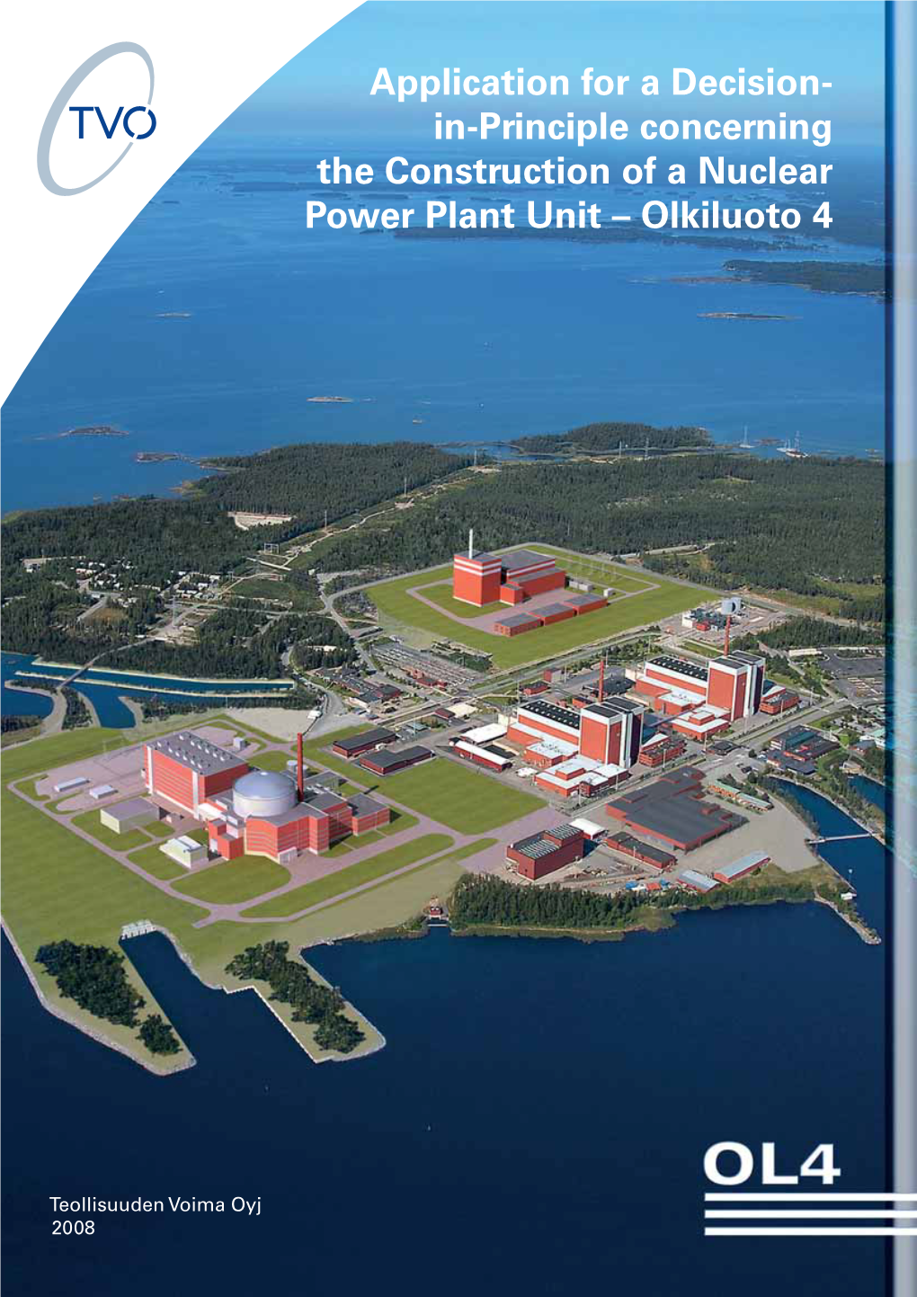 Application for a Decision- In-Principle Concerning the Construction of a Nuclear Power Plant Unit – Olkiluoto 4