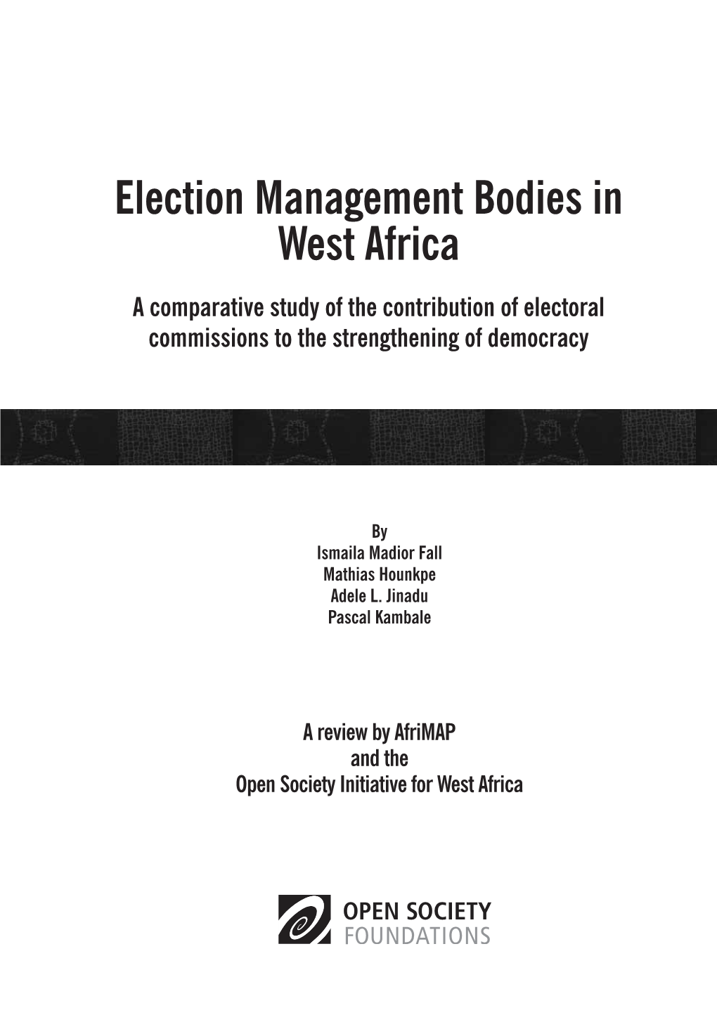 Election Management Bodies in West Africa a Comparative Study of the Contribution of Electoral Commissions to the Strengthening of Democracy