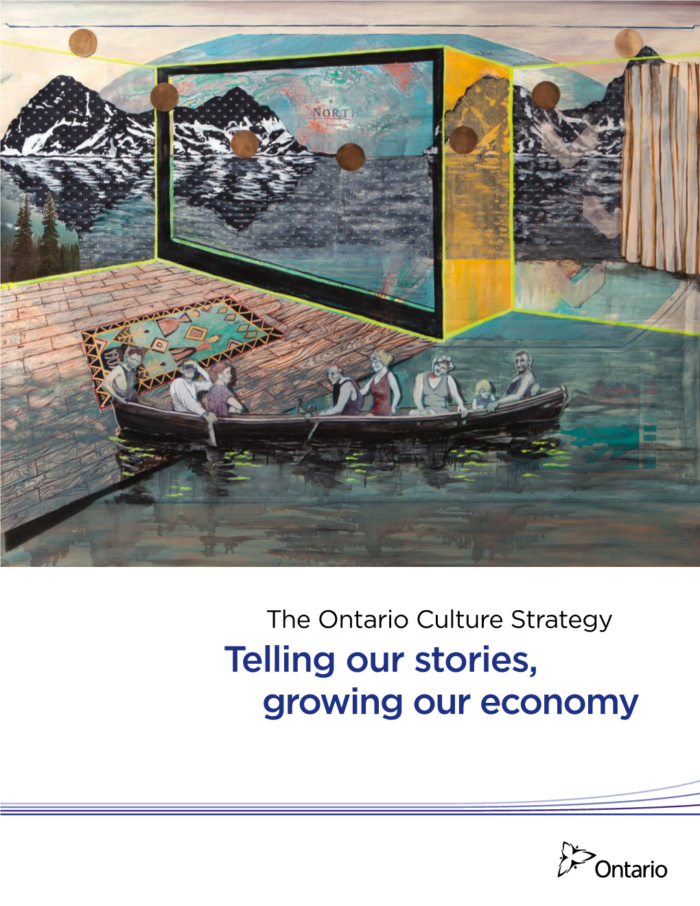 The Ontario Culture Strategy Telling Our Stories, Growing Our Economy