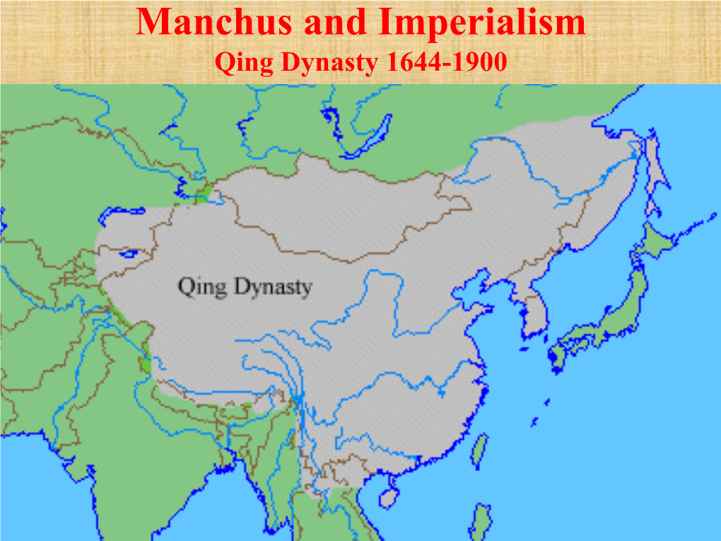 Manchus and Imperialism Qing Dynasty 1644-1900 Manchus and Imperialism