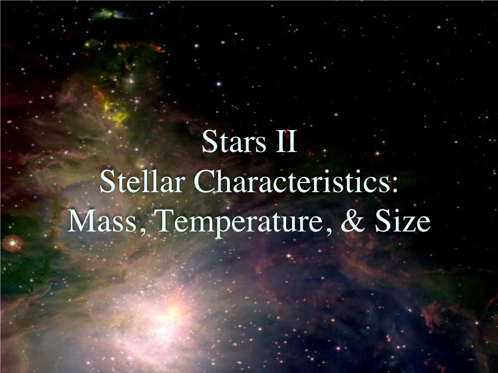 Stars II Stellar Characteristics: Mass, Temperature, & Size