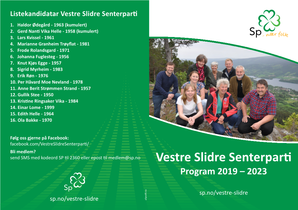 Vestre Slidre Senterparti Program 2019 –2023 Sp.No/Vestre-Slidre Godt Nærmiljø I Bygd Og by Vestre Slidre Er Ein God Kommune Å Bu I