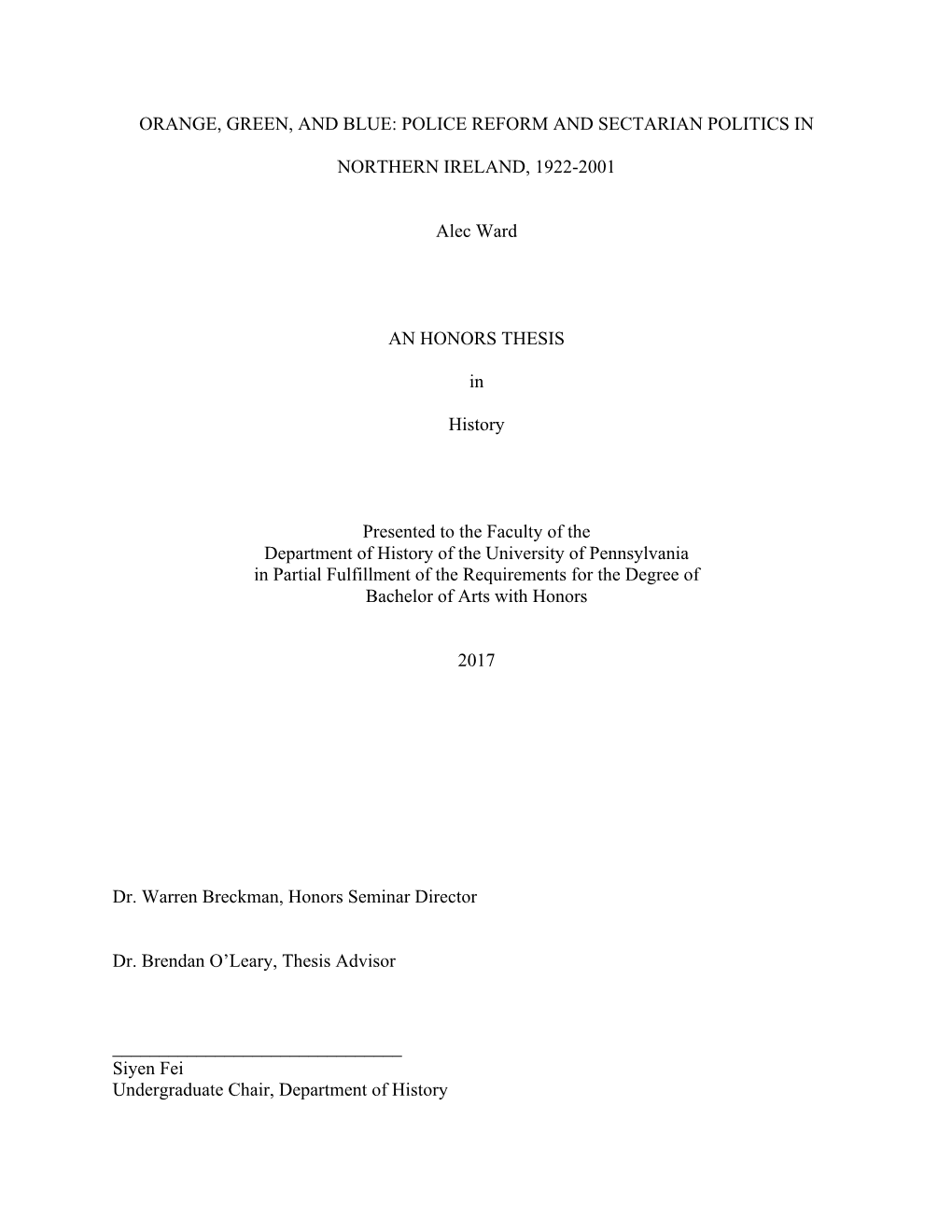 ORANGE, GREEN, and BLUE: POLICE REFORM and SECTARIAN POLITICS in NORTHERN IRELAND, 1922-2001 Alec Ward an HONORS THESIS in Hi