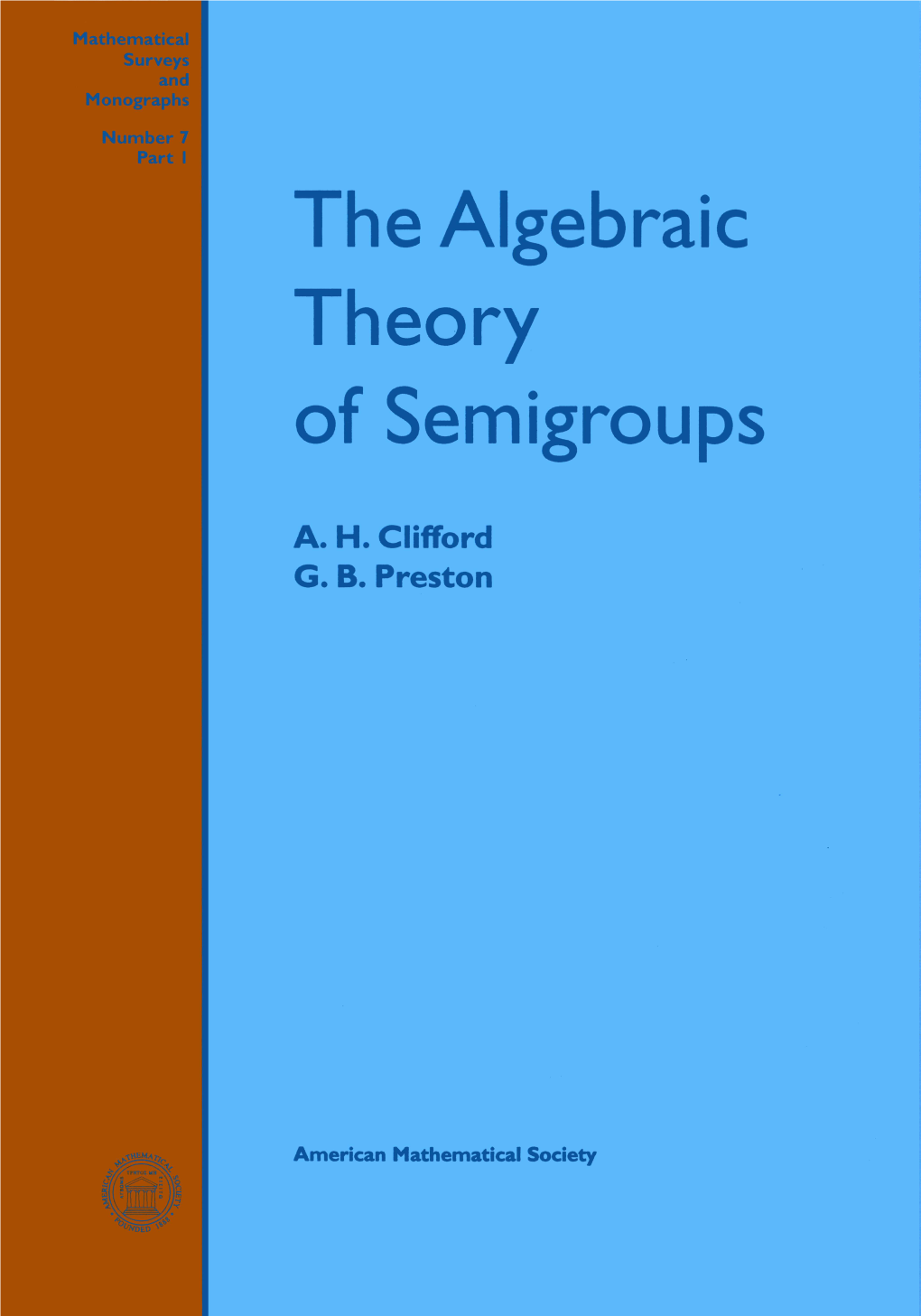 The Algebraic Theory of Semigroups the Algebraic Theory of Semigroups