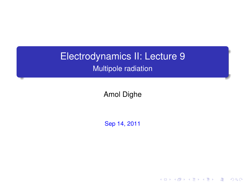 Electrodynamics II: Lecture 9 Multipole Radiation