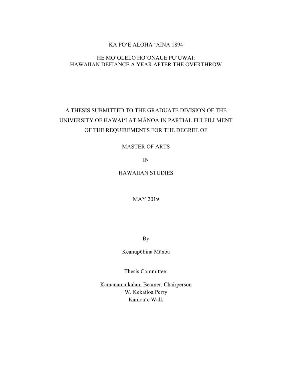 Ka Poʻe Aloha ʻāina 1894 He Moʻolelo Hoʻonaue Puʻuwai: Hawaiian Defiance a Year After the Overthrow a Thesis Submitted To