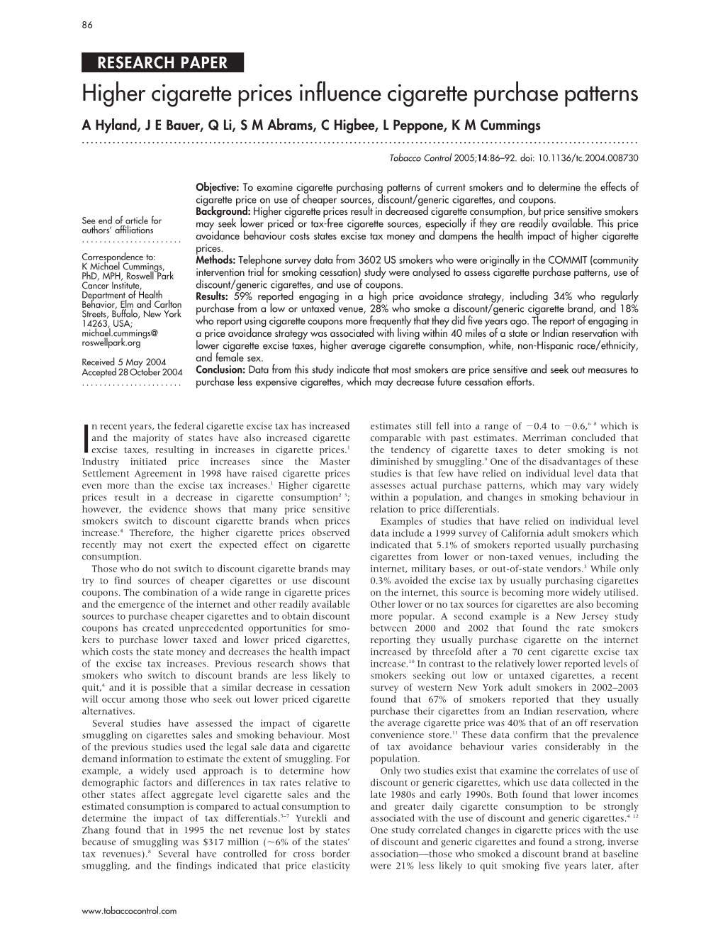 Higher Cigarette Prices Influence Cigarette Purchase Patterns a Hyland, J E Bauer, Q Li, S M Abrams, C Higbee, L Peppone, K M Cummings