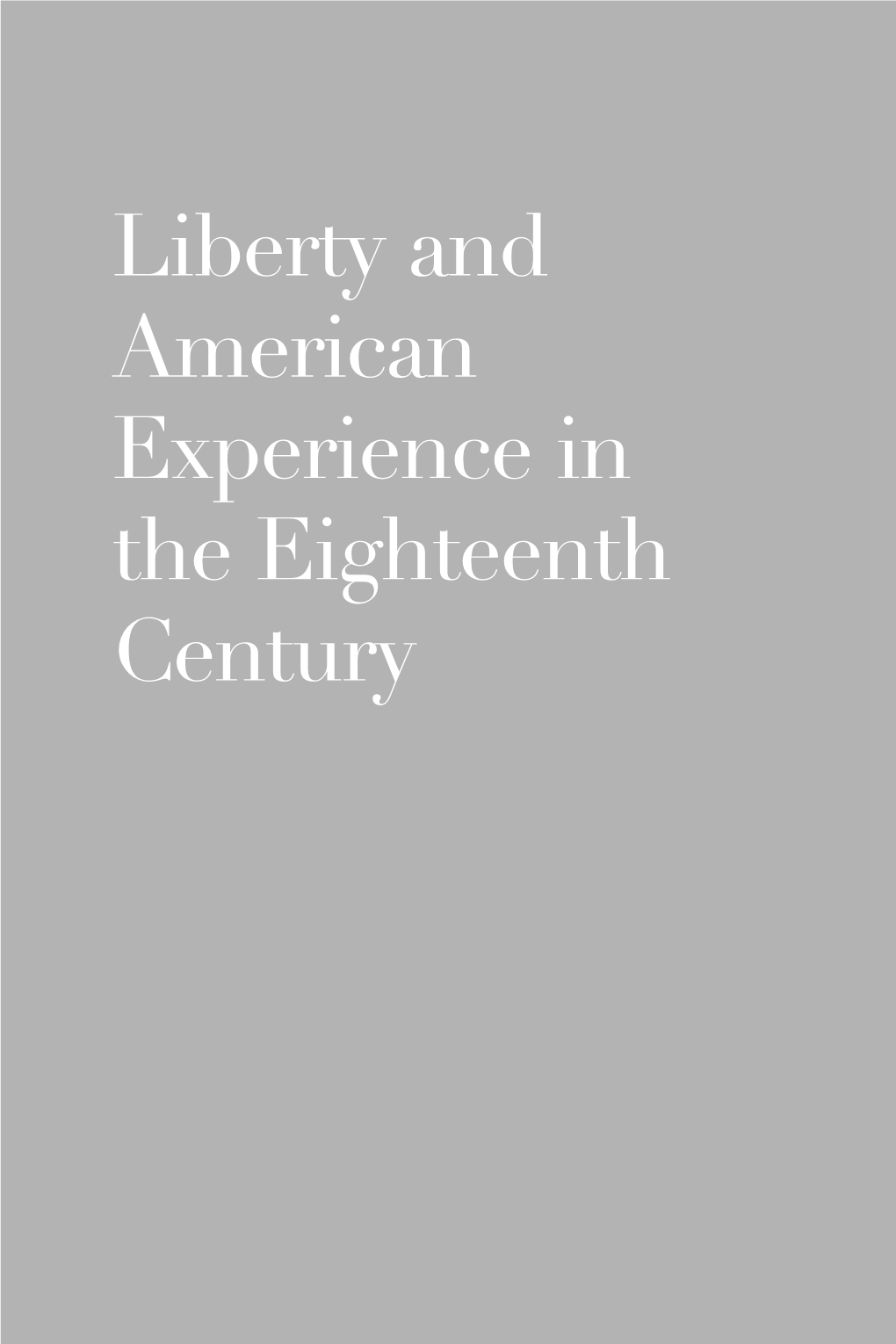 Liberty and American Experience in the Eighteenth Century