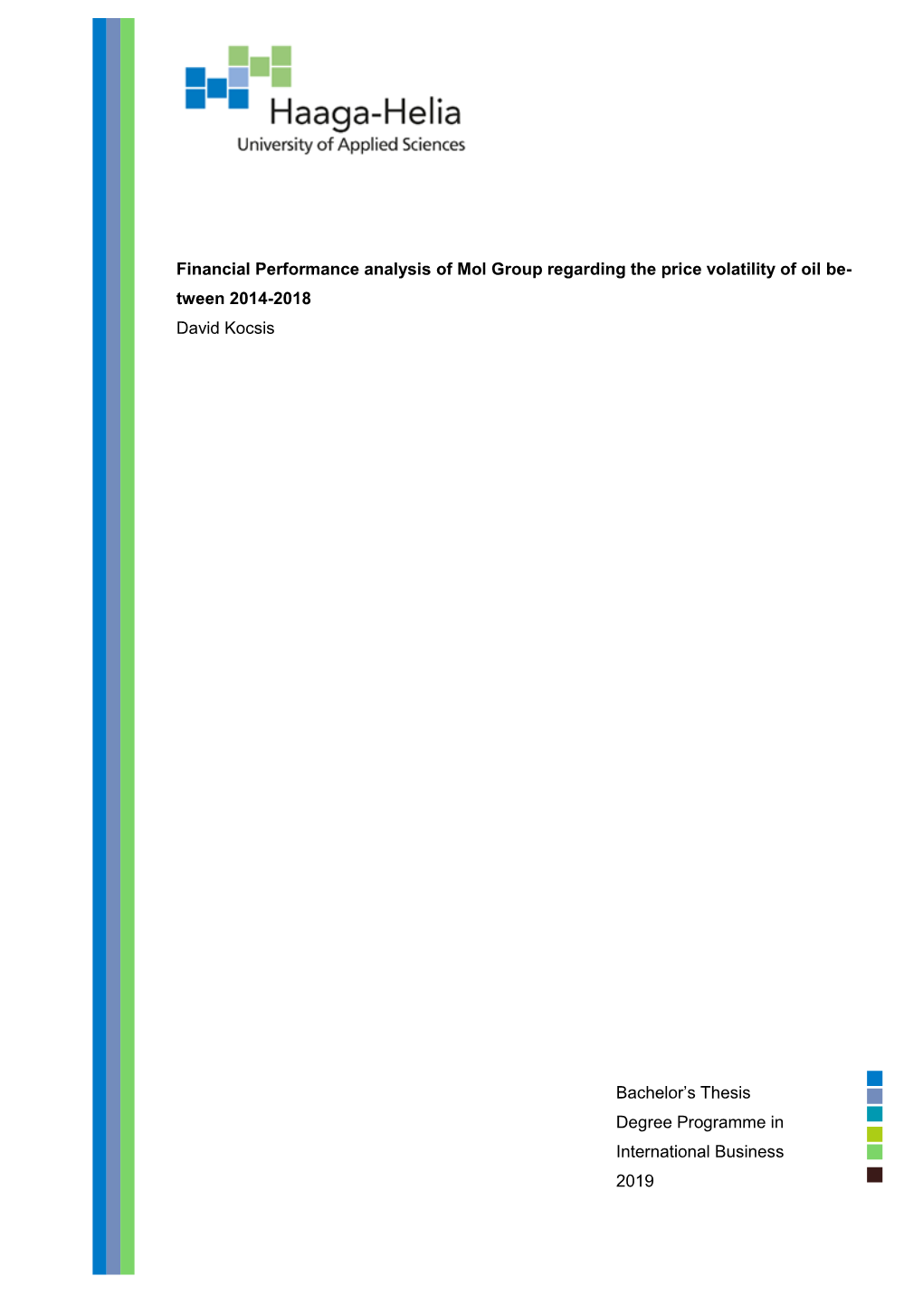 Financial Performance Analysis of Mol Group Regarding the Price Volatility of Oil Be- Tween 2014-2018 David Kocsis