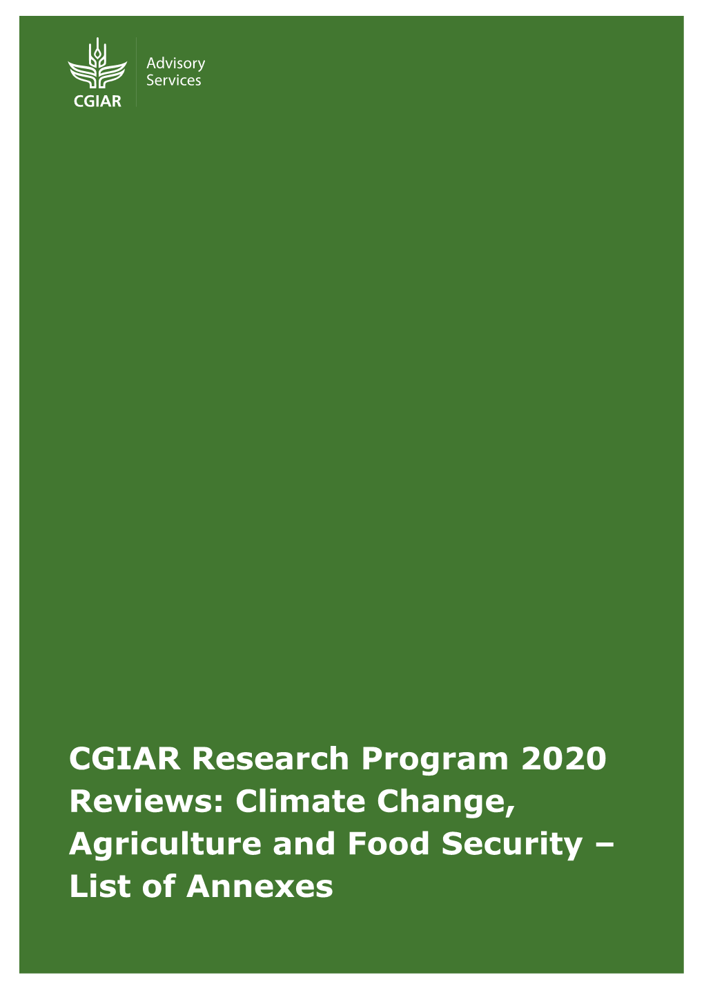 CGIAR Research Program 2020 Reviews: Climate Change, Agriculture and Food Security – List of Annexes